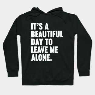 It's A Beautiful Day To Leave Me Alone Vintage Retro (White) Hoodie